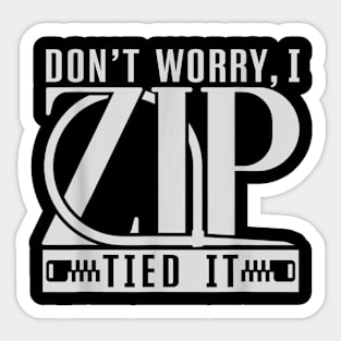 don't worry I zip tied it funny car car guy Sticker